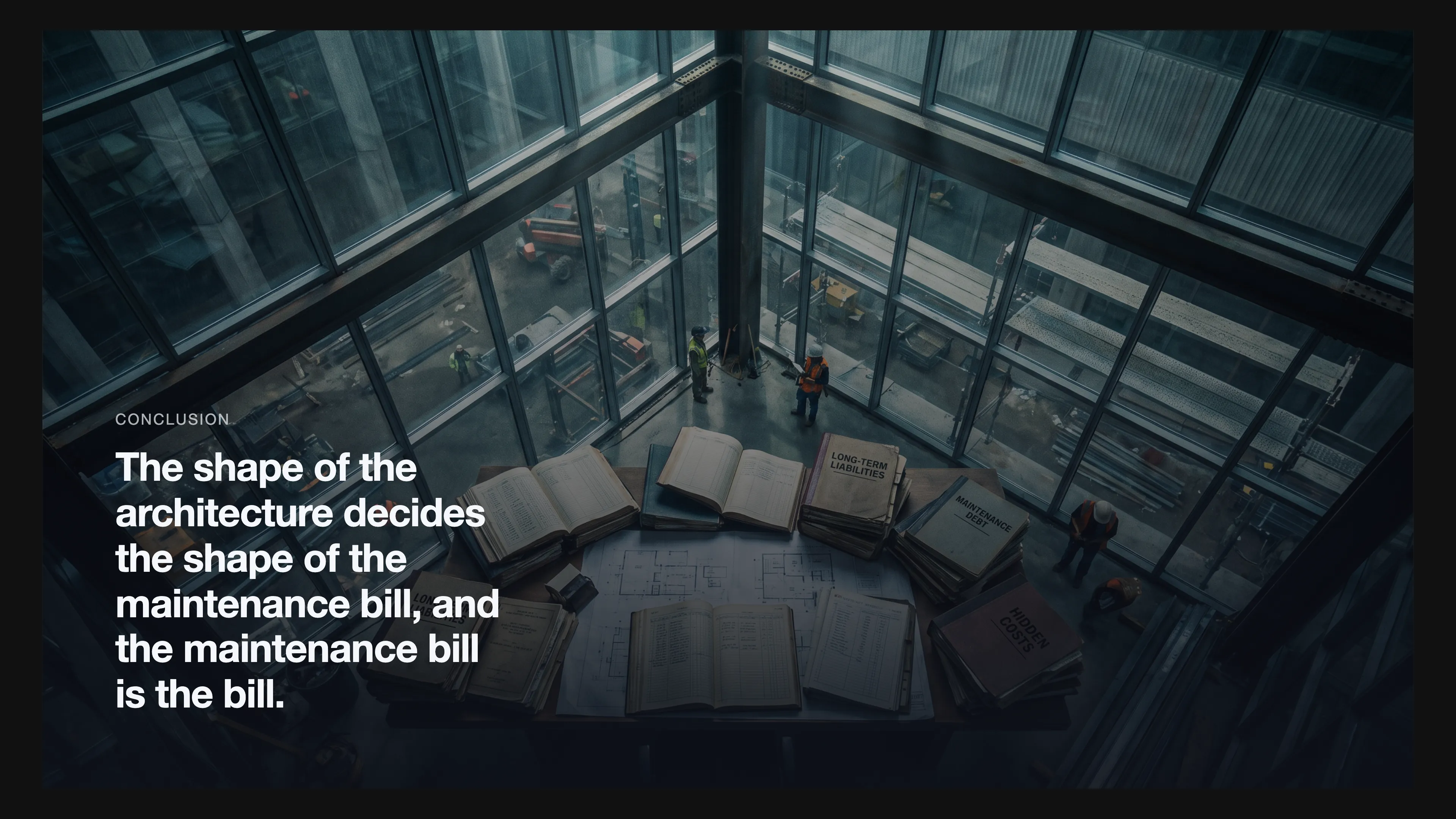 A cinematic scene of a transparent building under construction with visible steel framework, blueprints, and ledger books, illustrating the theme that architectural decisions determine ongoing maintenance costs.