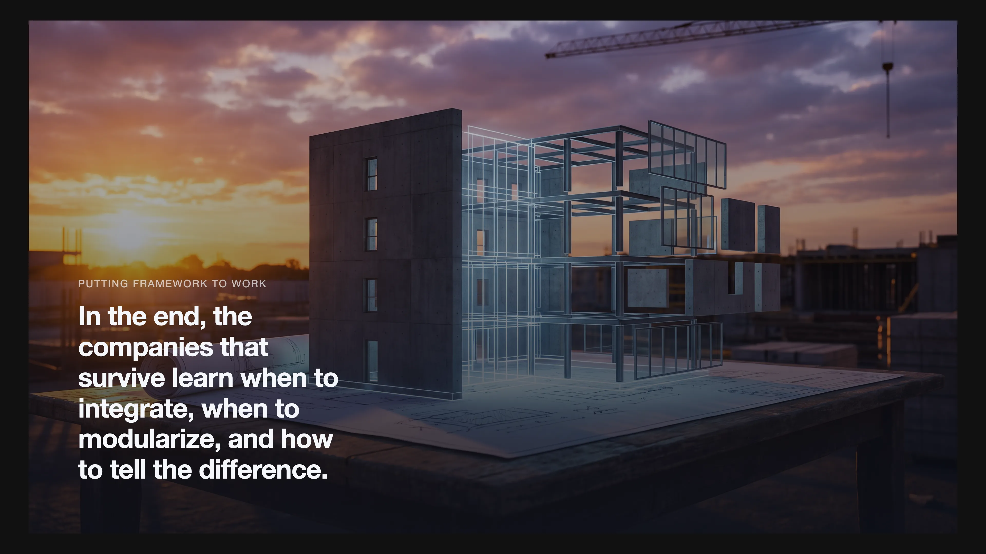 A cinematic scene depicting the cycle of integration and modularization, with the overlay statement: 'In the end, the companies that survive learn when to integrate, when to modularize, and how to tell the difference.'